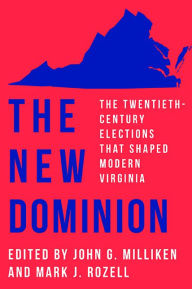 Downloads books pdf The New Dominion: The Twentieth-Century Elections That Shaped Modern Virginia by John G. Milliken, Mark J. Rozell, John G. Milliken, Mark J. Rozell CHM RTF