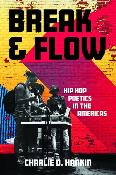 Break and Flow: Hip Hop Poetics the Americas