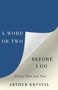 A Word or Two Before I Go: Essays Then and Now