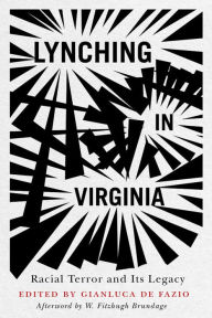 Title: Lynching in Virginia: Racial Terror and Its Legacy, Author: Gianluca De Fazio