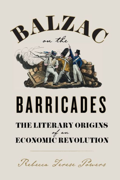 Balzac on The Barricades: Literary Origins of an Economic Revolution