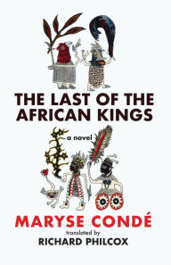 Title: The Last of the African Kings, Author: Maryse Condé