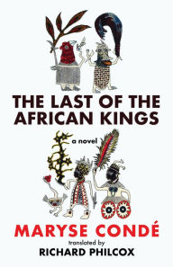 Title: The Last of the African Kings, Author: Maryse Condé