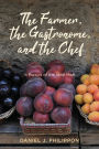 The Farmer, the Gastronome, and the Chef: In Pursuit of the Ideal Meal