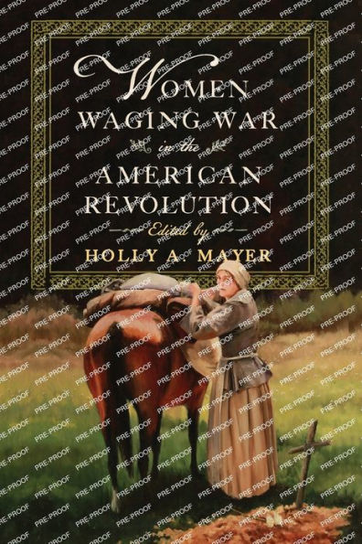 Women Waging War the American Revolution