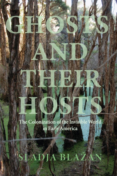 Ghosts and Their Hosts: the Colonization of Invisible World Early America
