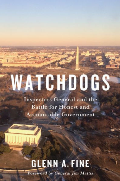 Watchdogs: Inspectors General and the Battle for Honest Accountable Government