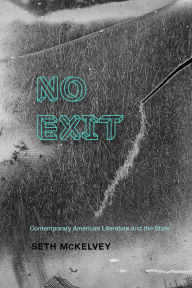 Ebook free downloading No Exit: Contemporary American Literature and the State 9780813953083 by Seth McKelvey