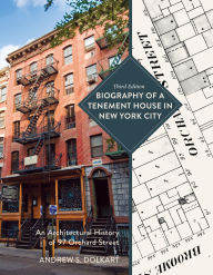 Title: Biography of a Tenement House in New York City: An Architectural History of 97 Orchard Street, Author: Andrew S. Dolkart