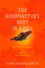 The Bodhisattva's Body in a Pill: The Material and Spiritual History of a Buddhist Relic Tradition