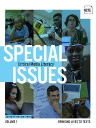 Title: Special Issues, Volume 1: Critical Media Literacy: Bringing Lives to Texts, Author: Tom Liam Lynch