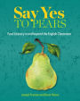 Say Yes to Pears: Food Literacy in and beyond the English Classroom