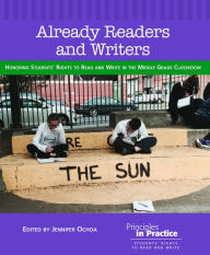 Title: Already Readers and Writers: Honoring Students' Rights to Read and Write in the Middle Grade Classroom, Author: Heather Anderson