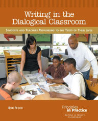 Title: Writing in the Dialogical Classroom: Students and Teachers Responding to the Texts of Their Lives, Author: Bob Fecho