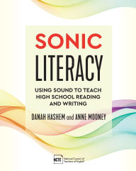 English free ebooks downloads Sonic Literacy: Using Sound to Teach High School Reading and Writing by Danah Hashem, Anne Mooney