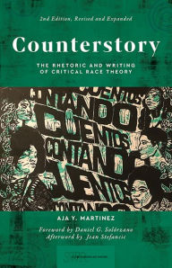 Title: Counterstory, 2nd Edition: The Rhetoric and Writing of Critical Race Theory, Author: Aja Y. Martinez