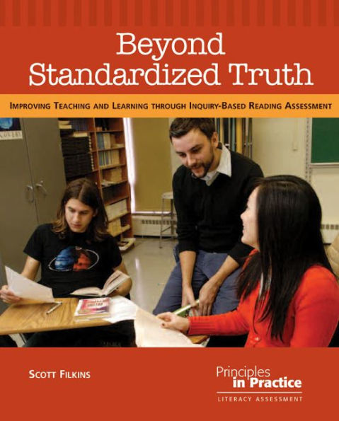 Beyond Standardized Truth: Improving Teaching and Learning through Inquiry-Based Reading Assessment
