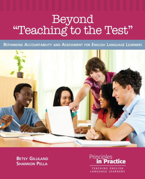 Beyond "Teaching to the Test": Rethinking Accountability and Assessment for English Language Learners