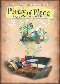 Title: Poetry of Place: Helping Students Write Their Worlds, Author: Terry Hermsen