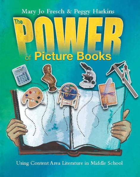 The Power of Picture Books: Using Content Area Literature Middle School