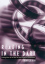 Reading in the Dark: Using Film as a Tool in the English Classroom / Edition 1
