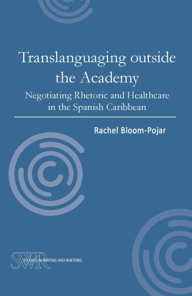 Translanguaging outside the Academy: Negotiating Rhetoric and Healthcare Spanish Caribbean