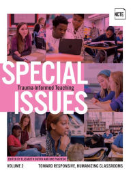 Title: Special Issues, Volume 2: Trauma-Informed Teaching, Author: Elizabeth Dutro