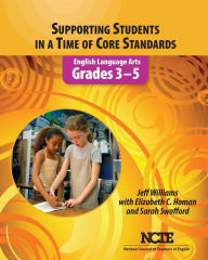Title: Supporting Students in a Time of Core Standards: English Language Arts, Grades 3-5, Author: Jeff Williams