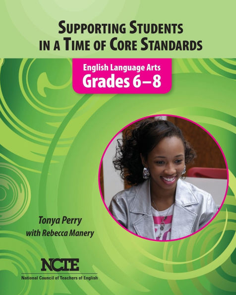 Supporting Students in a Time of Core Standards: English Language Arts, Grades 6-8