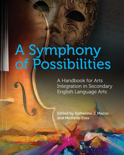 A Symphony of Possibilities: Handbook for Arts Integration Secondary English Language