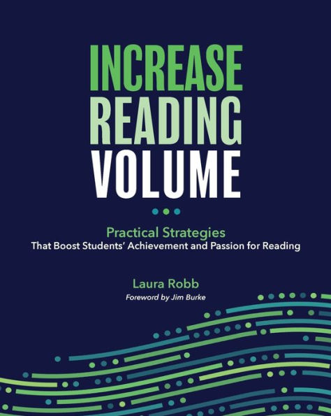 Increase Reading Volume: Practical Strategies That Boost Students' Achievement and Passion for