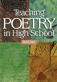 Title: Teaching Poetry in High School / Edition 1, Author: Albert Somers