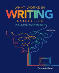 Title: What Works in Writing Instruction: Research and Practice, 2nd ed., Author: Deborah Dean