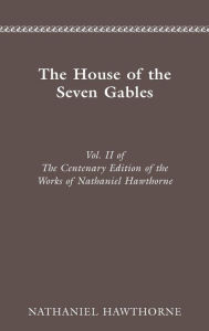 Title: CENTENARY ED WORKS NATHANIEL HAWTHORNE: VOL. II, THE HOUSE OF THE SEVEN GABLES, Author: Nathaniel Hawthorne