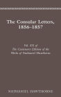 CENTENARY ED WORKS NATHANIEL HAWTHORNE: VOL. XX, THE CONSULAR LETTERS, 18561857