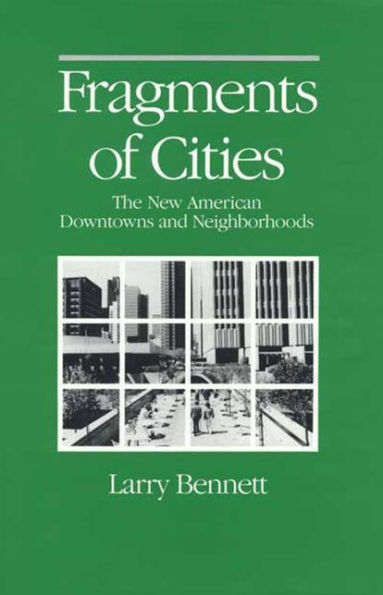 FRAGMENTS OF CITIES: THE NEW AMERICAN DOWNTOWNS AND NEIGHBORH