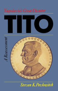 Title: TITO: YUGOSLAVIA'S GREAT DICTATOR, A REASSESSM, Author: Rebeca MoisÃs