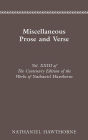 CENTENARY ED WORKS NATHANIEL HAWTHORNE: MISCELLANEOUS PROSE AND VERSE