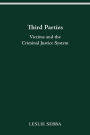THIRD PARTIES: Victims and the Criminal Justice System