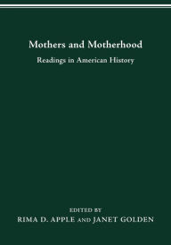 Title: MOTHERS MOTHERHOOD: READINGS IN AMERICAN HISTORY, Author: RIMA D. APPLE