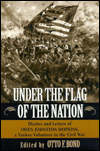 Title: Under the Flag of the Nation: Diaries and Letters of Owen Johnston Hopkins, a Yankee Volunteer in the Civil War, Author: OWEN JOHNSTON HOPKINS