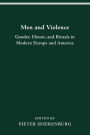 MEN VIOLENCE: GENDER, HONOR, AND RITUALS IN MODERN EUR