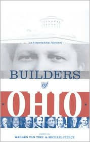 Title: Builders of Ohio: A Biographical History, Author: WARREN VAN TINE