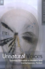 Title: UNNATURAL VOICES: EXTREME NARRATION IN MODERN AND CONTEMPO, Author: BRIAN RICHARDSON