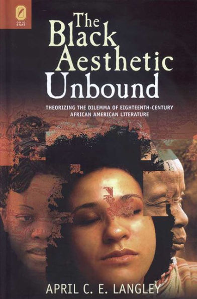 Black Aesthetic Unbound: Theorizing the Dilemma of Eighteenth-Century African American Literature