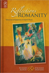 Title: Reflections of Romanity: Discourses of Subjectivity in Imperial Rome, Author: Richard Alston