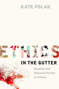 Title: Ethics in the Gutter: Empathy and Historical Fiction in Comics, Author: Uncle Peter Davis