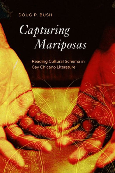 Capturing Mariposas: Reading Cultural Schema in Gay Chicano Literature