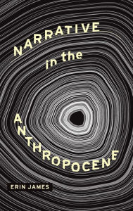 Title: Narrative in the Anthropocene, Author: Erin James