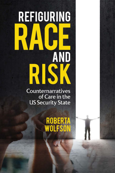 Refiguring Race and Risk: Counternarratives of Care the US Security State